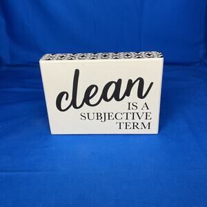 Funny Wooden Block Sign "Clean Is A Subjective Term" - Rustic Farmhouse Decor